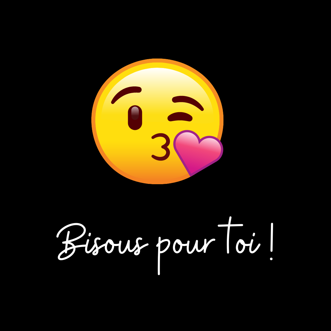 emoji soufflant baiser sur fond noir avec texte : bisous pour toi